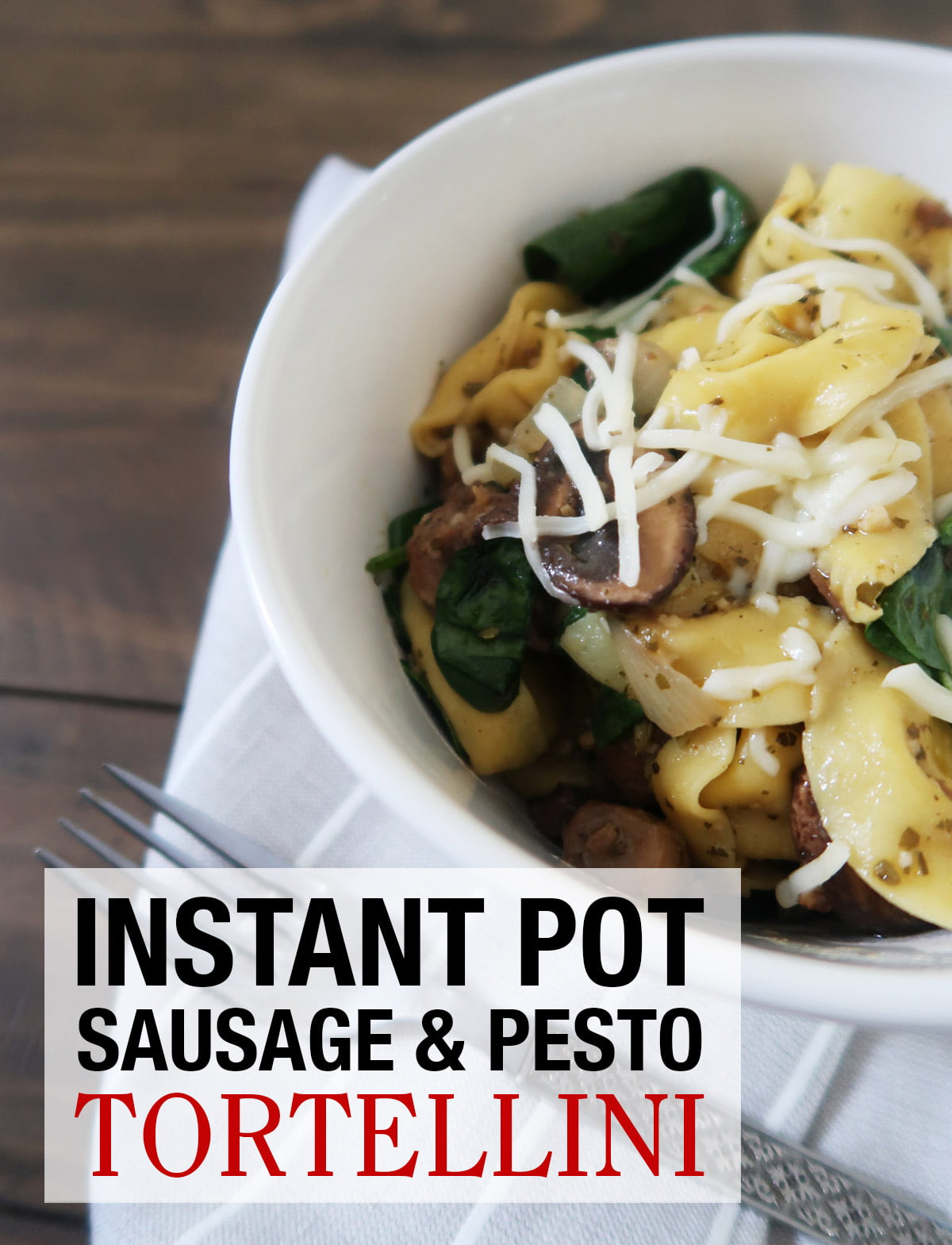 Instant Pot Sausage and Pesto Tortellini