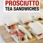 Fig Apple and Prosciutto Tea Sandwich