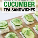 Lemon, Dill and cucumber tea sandwiches