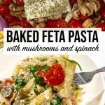 Baked feta pasta with mushrooms and spinach