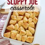 Sloppy Joe Casserole with biscuits