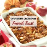 Overnight Apple Croissant French Toast