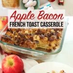 Apple Bacon French Toast Casserole