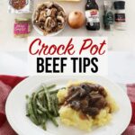A photo collage with the ingredients to make crock pot beef tips on top and a photo of plate of crock pot beef tips, mashed potatoes and green beans below.