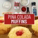 Pina colada muffins and ingredients on a kitchen counter.